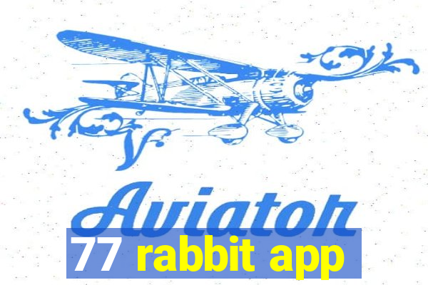 77 rabbit app